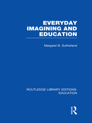 cover image of Everyday Imagining and Education (RLE Edu K)